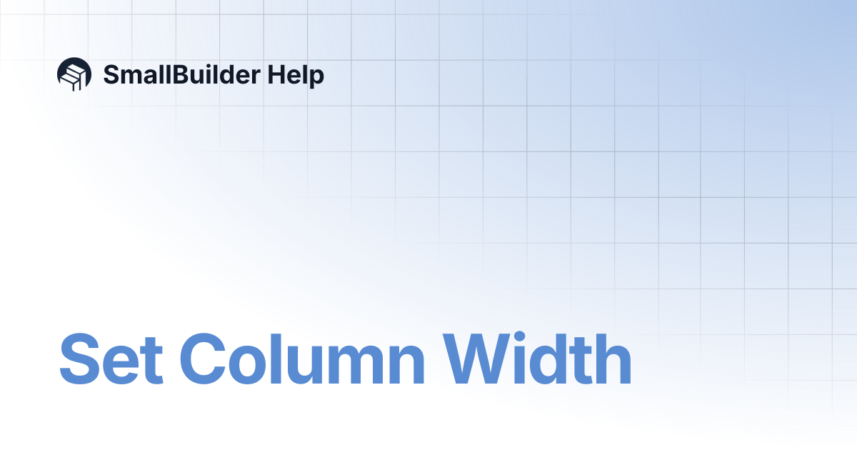 Set Column Width | SmallBuilder Help