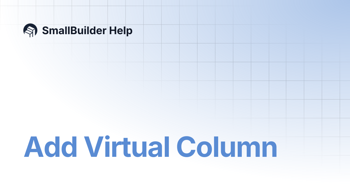 Add Virtual Column | SmallBuilder Help
