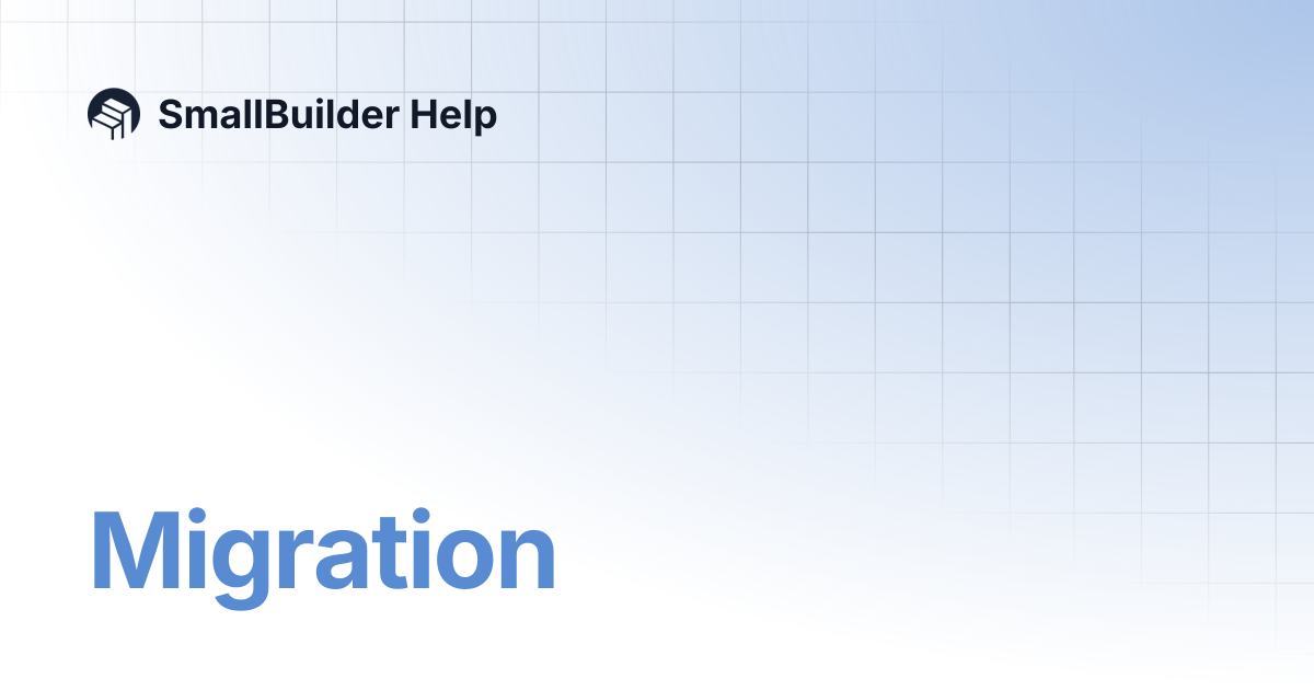 Migration | SmallBuilder Help