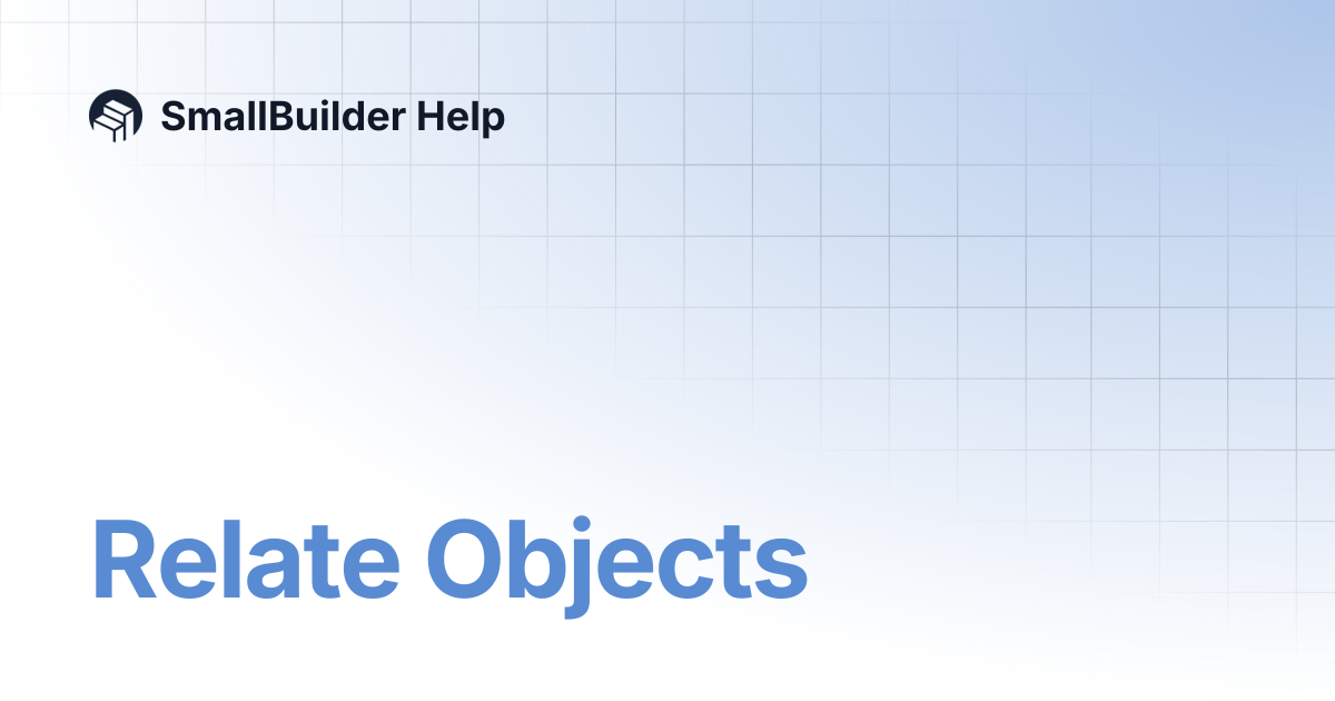 Relate Objects | SmallBuilder Help