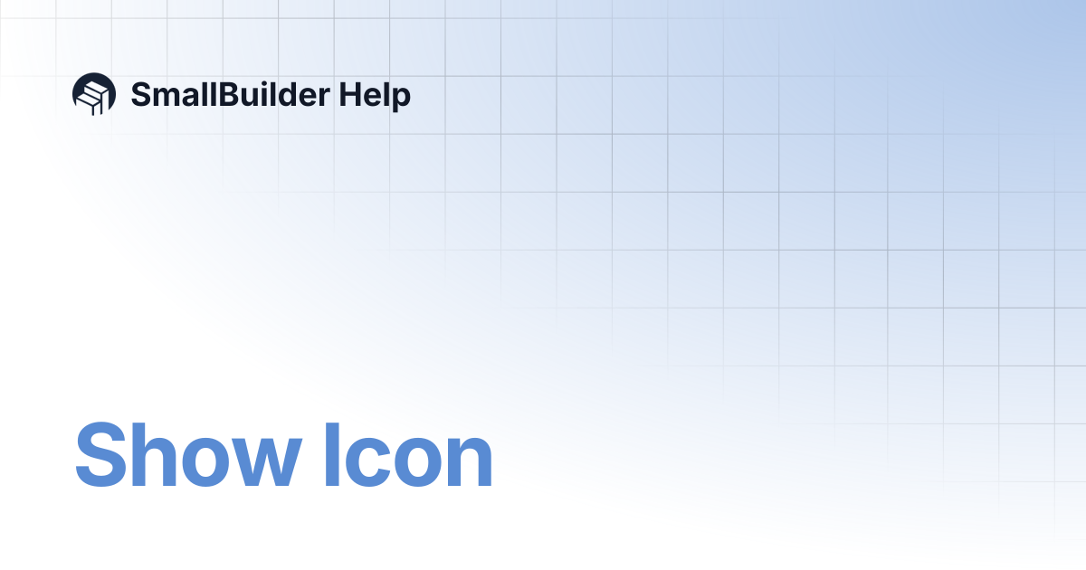 Show Icon | SmallBuilder Help