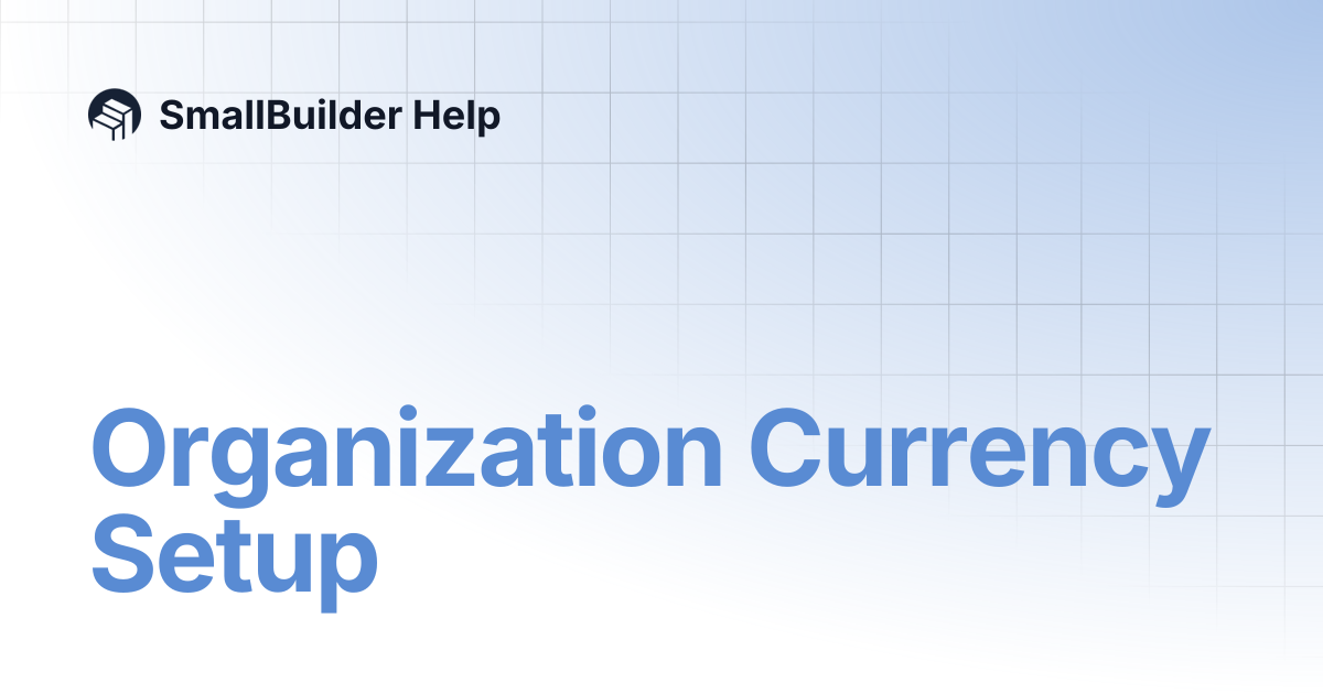 Organization Currency Setup | SmallBuilder Help