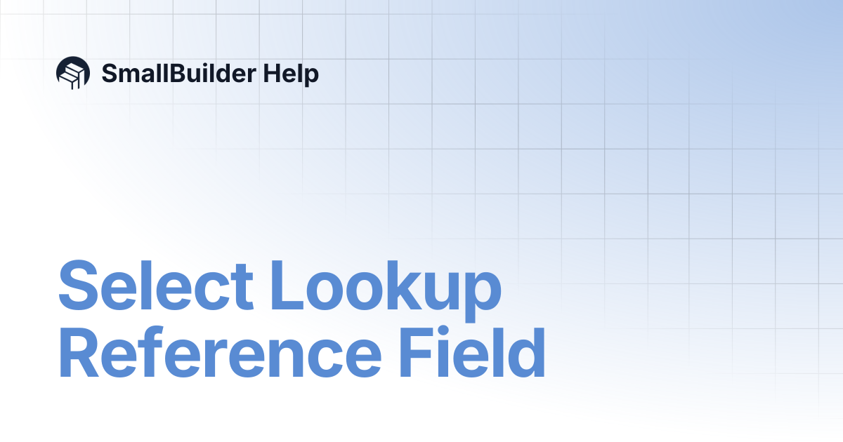 Select Lookup Reference Field | SmallBuilder Help