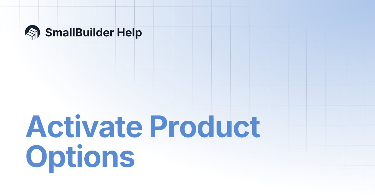 Activate Product Options | SmallBuilder Help